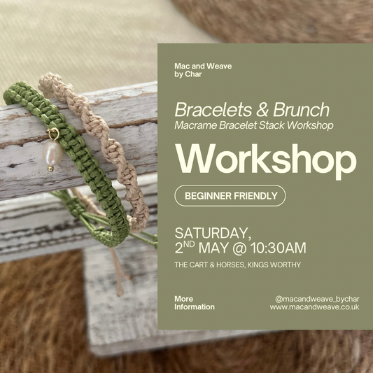 Bracelets & Brunch - Macrame Bracelet Stack Workshop - 2nd May - Winchester - The Cart & Horses